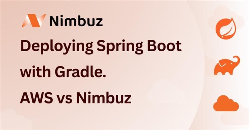 Deploying Spring Boot with Gradle- AWS vs Nimbuz