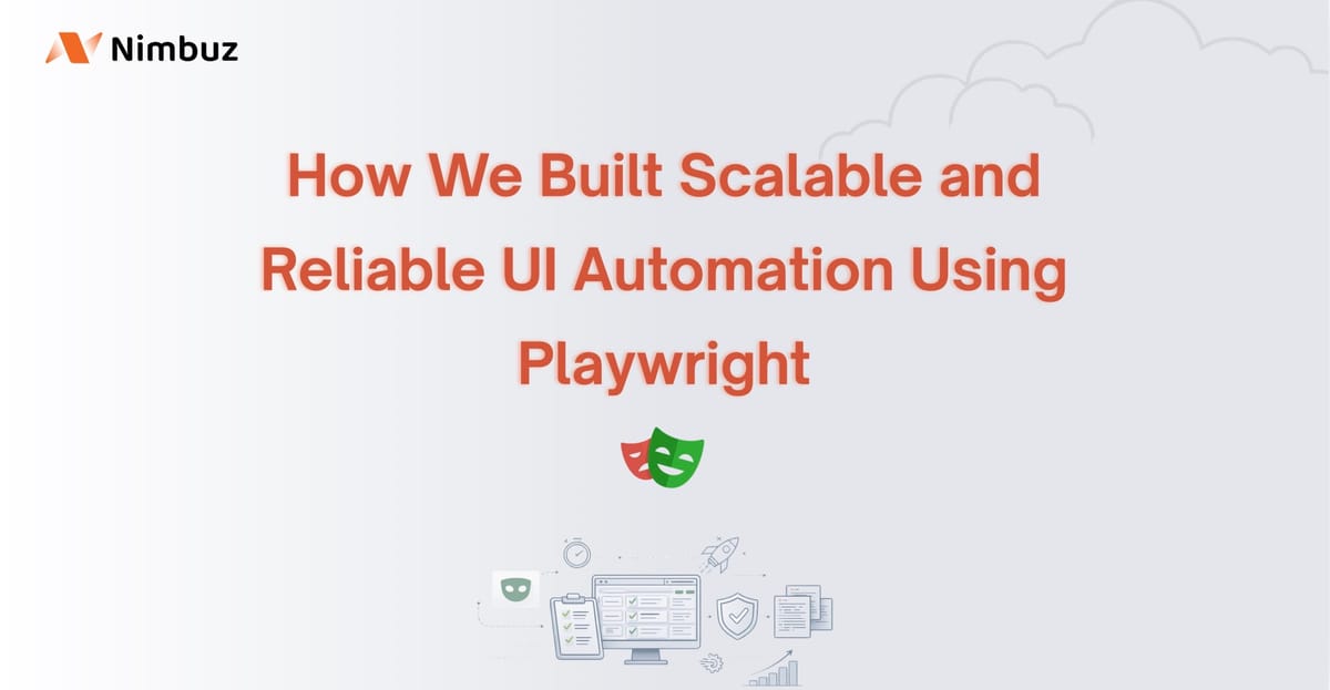 How We Built Scalable and Reliable UI Automation Using Playwright