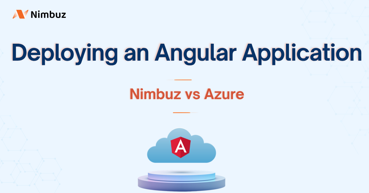 Deploying an Angular Application on Azure vs Nimbuz