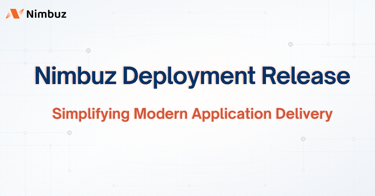 Nimbuz Deployment Release: Simplifying Modern Application Delivery