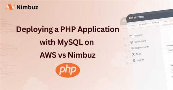 Deploying a PHP Application with MySQL on AWS vs Nimbuz