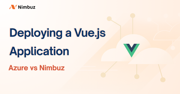 Deploying a Vue.js Application on Azure vs Nimbuz