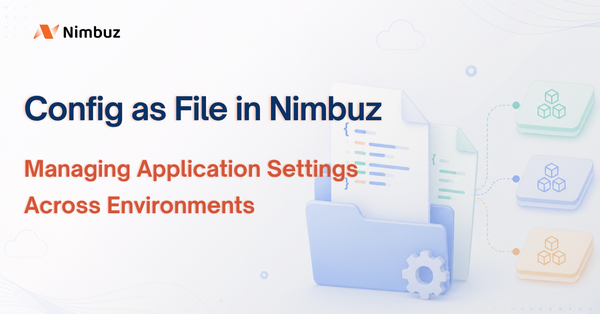 Config as File in Nimbuz: Managing Application Settings Across Environments